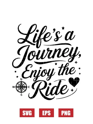 Life's a Journey, Enjoy the Ride Svg