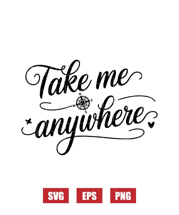 Take Me Anywhere Svg