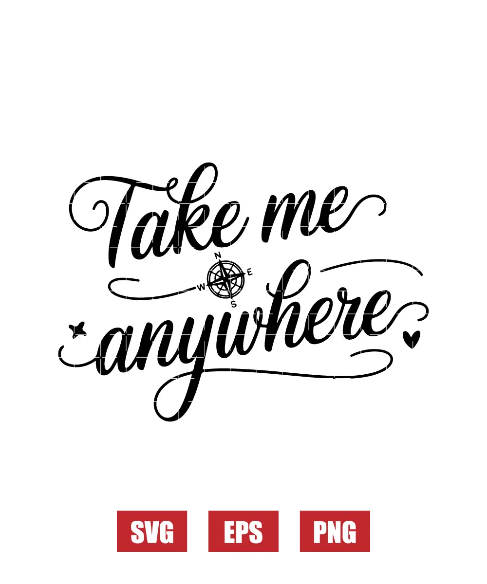 Take Me Anywhere Svg