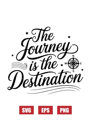 The Journey is the Destination Svg