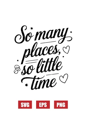 So Many Places, So Little Time Svg
