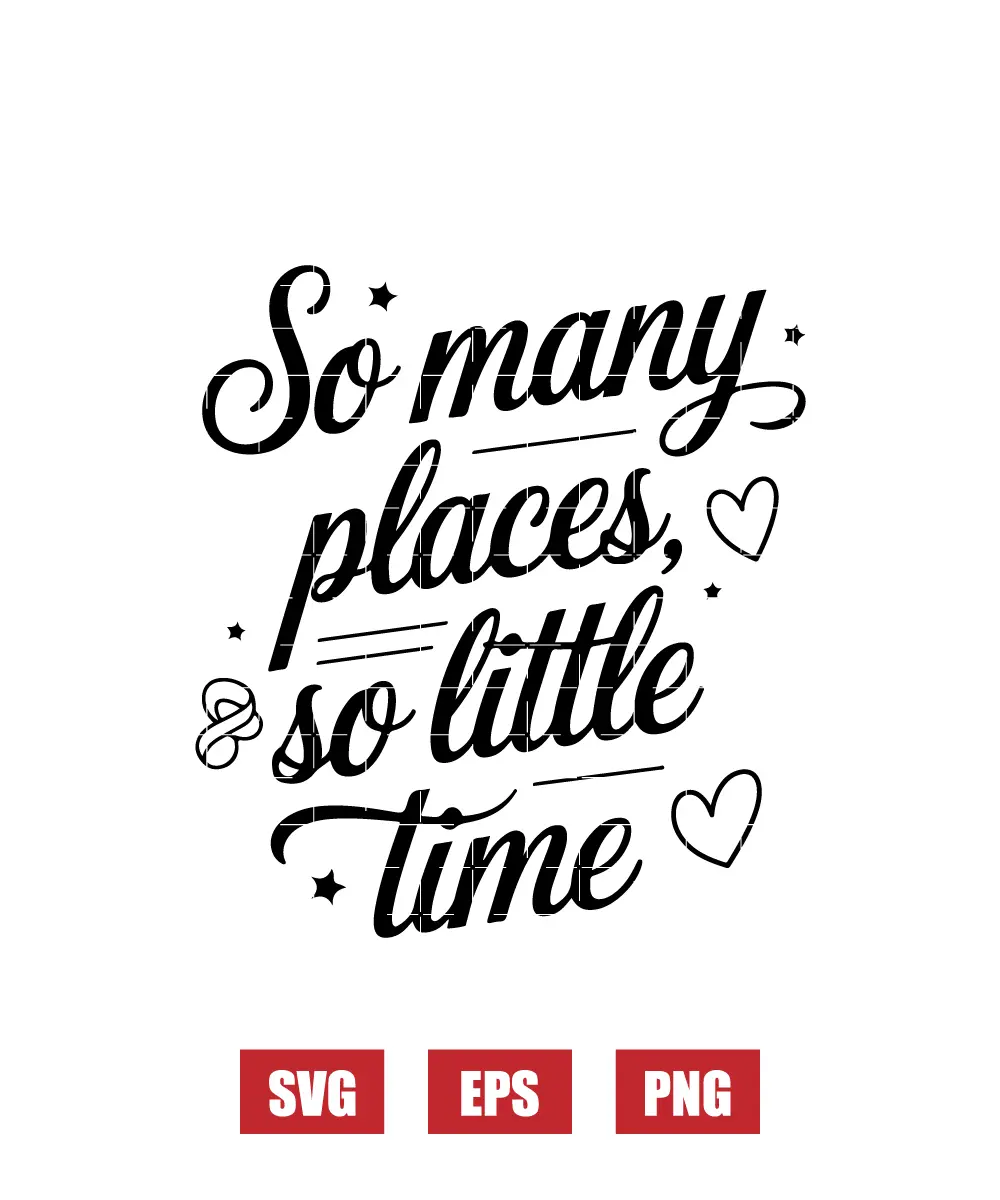 So Many Places, So Little Time Svg