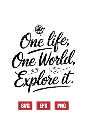 One Life, One World, Explore It Svg