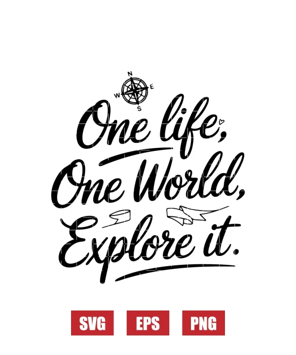 One Life, One World, Explore It Svg