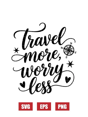 Travel More, Worry Less Svg
