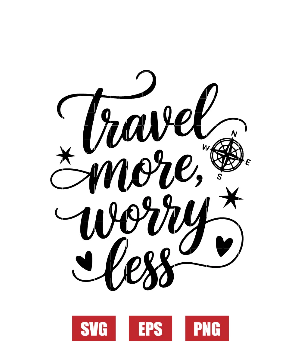 Travel More, Worry Less Svg