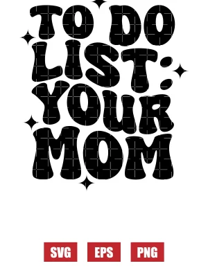 To Do List: Your Mom Svg