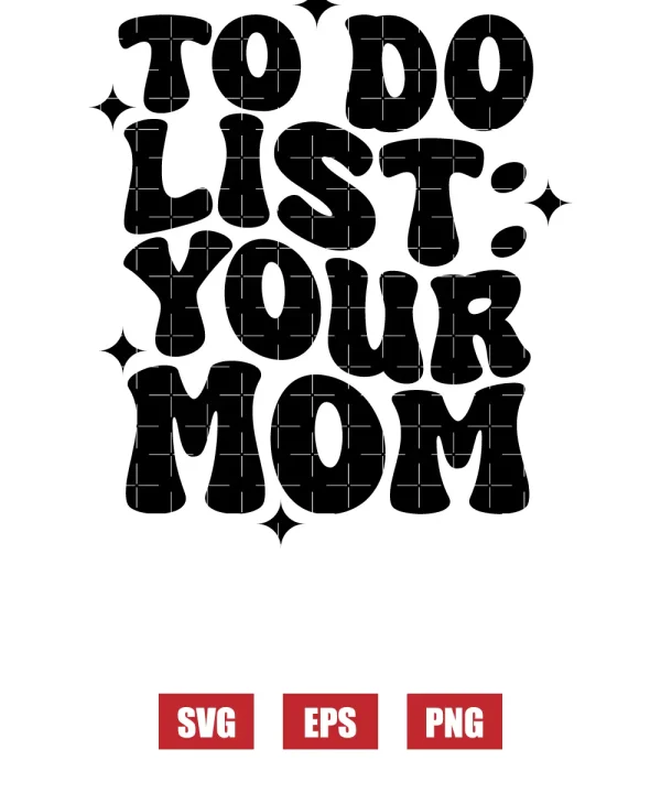 To Do List: Your Mom Svg