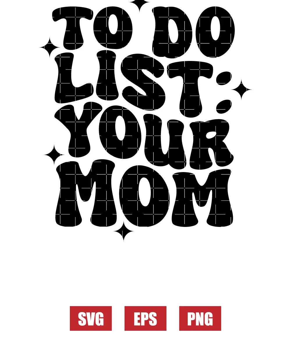 To Do List: Your Mom Svg