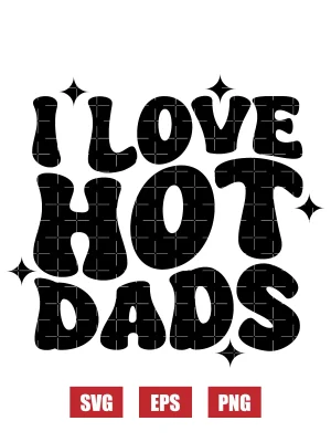 I Love Hot Dads Svg