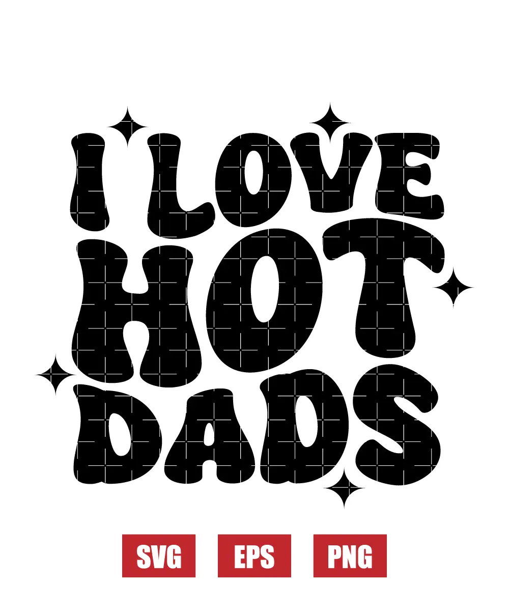 I Love Hot Dads Svg