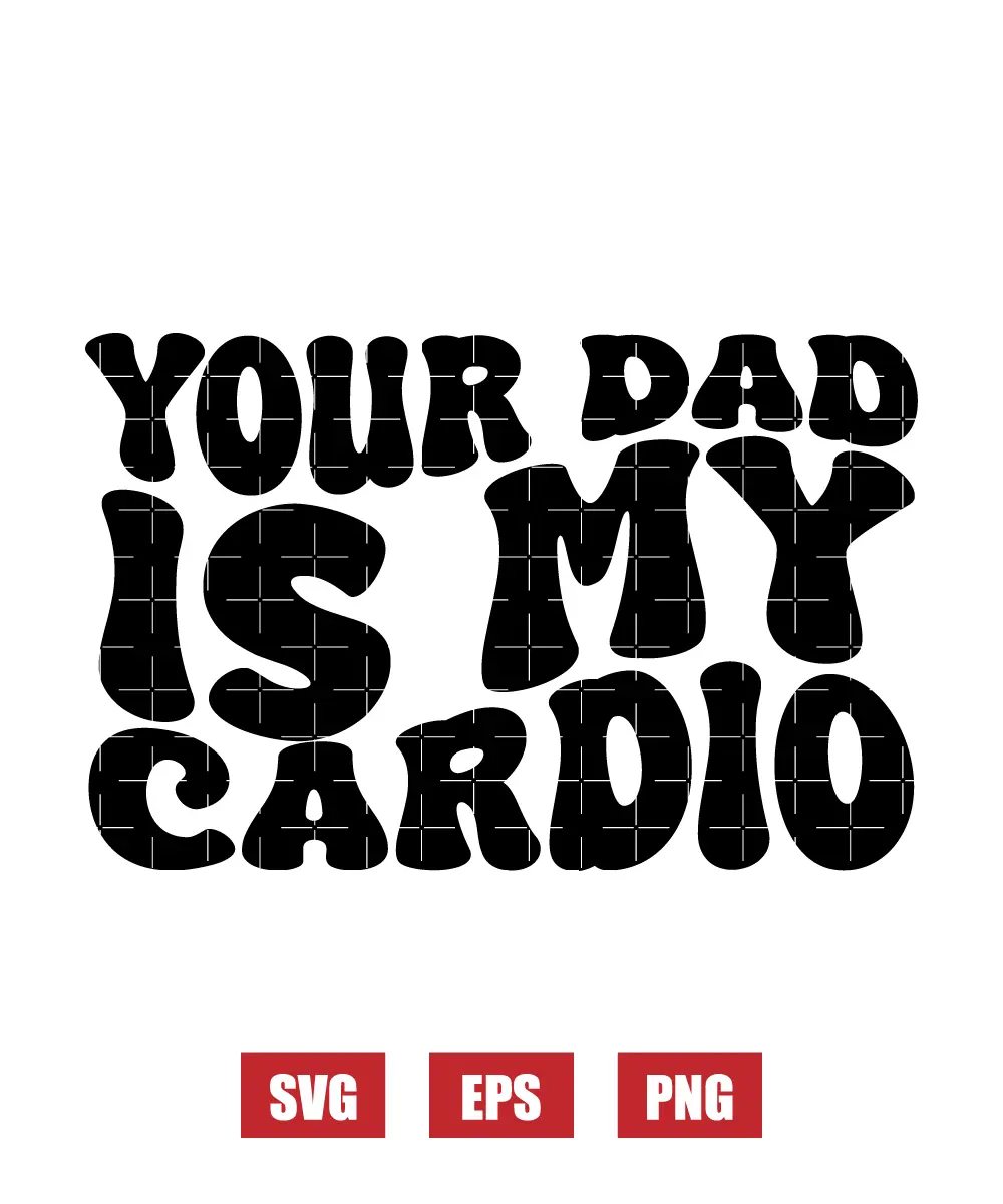 Your Dad Is My Cardio Svg