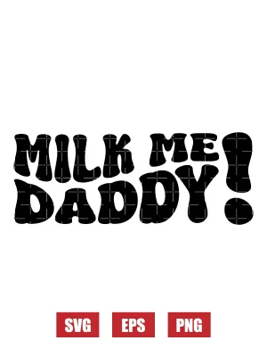 Milk Me! Daddy! Svg