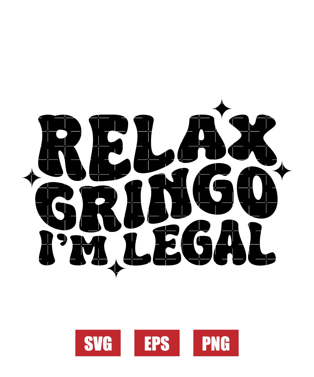 Relax Gringo I'm Legal Svg