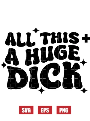 All This & A Huge Dick Svg