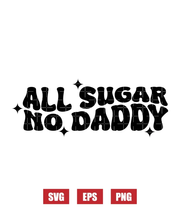 All Sugar No Daddy Svg