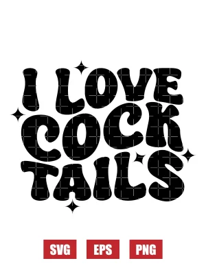 I Love Cock Tails Svg