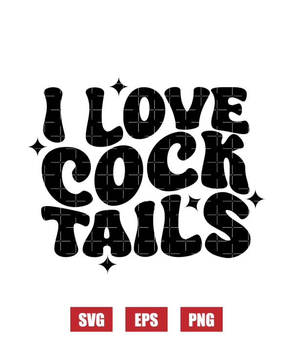 I Love Cock Tails Svg