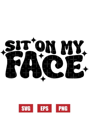 Sit On My Face Svg