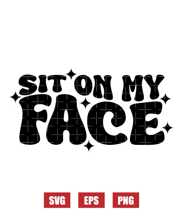 Sit On My Face Svg