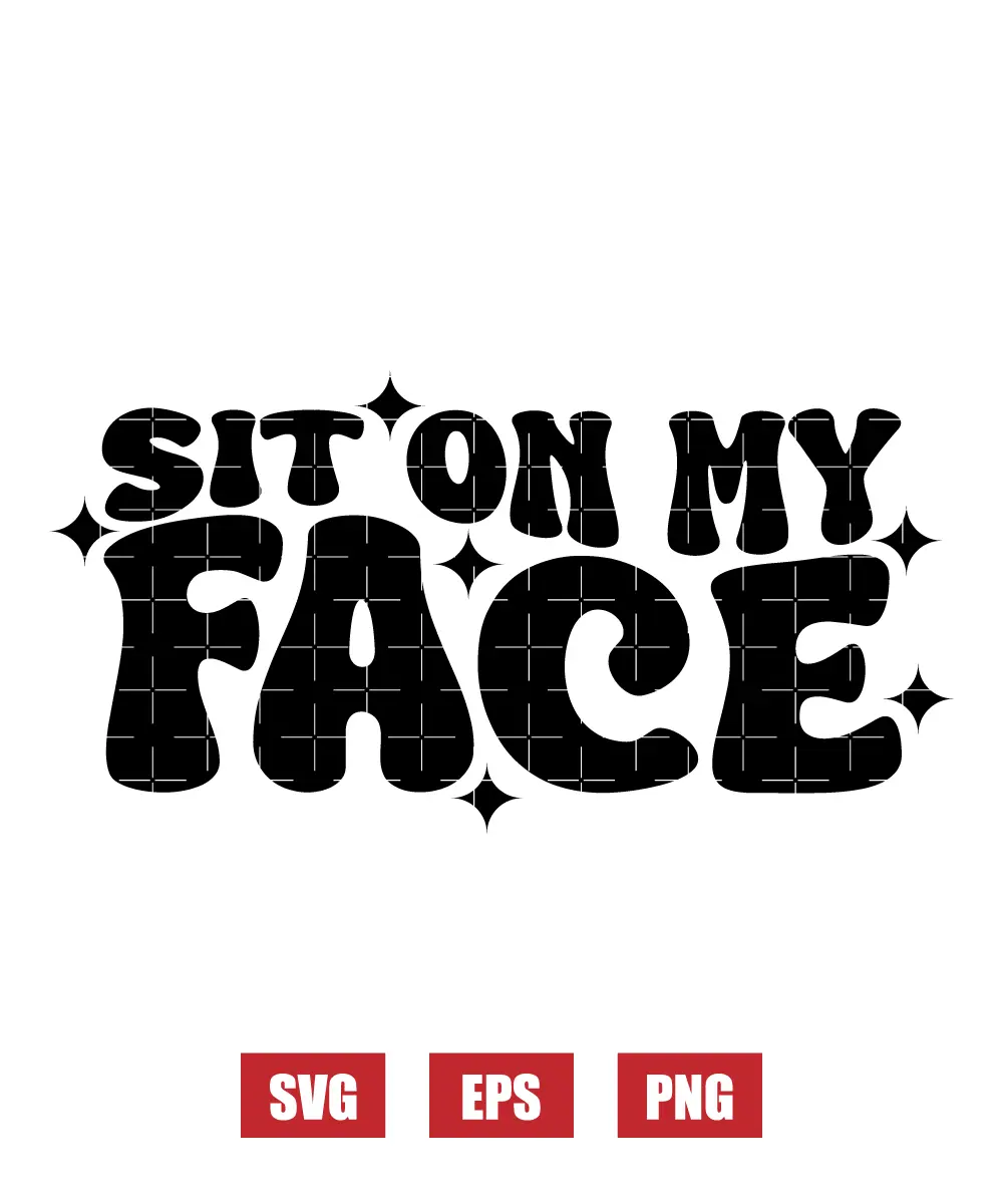 Sit On My Face Svg