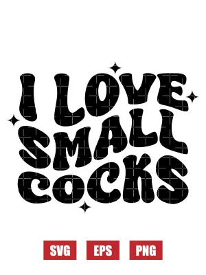 I Love Small Cocks Svg