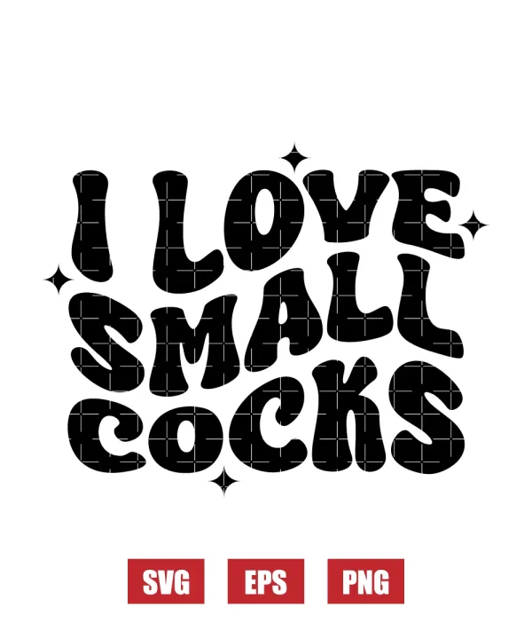 I Love Small Cocks Svg