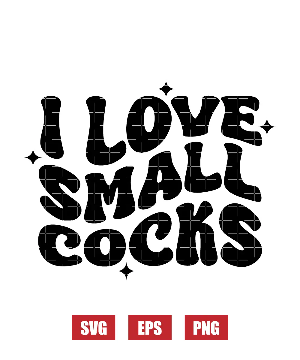 I Love Small Cocks Svg