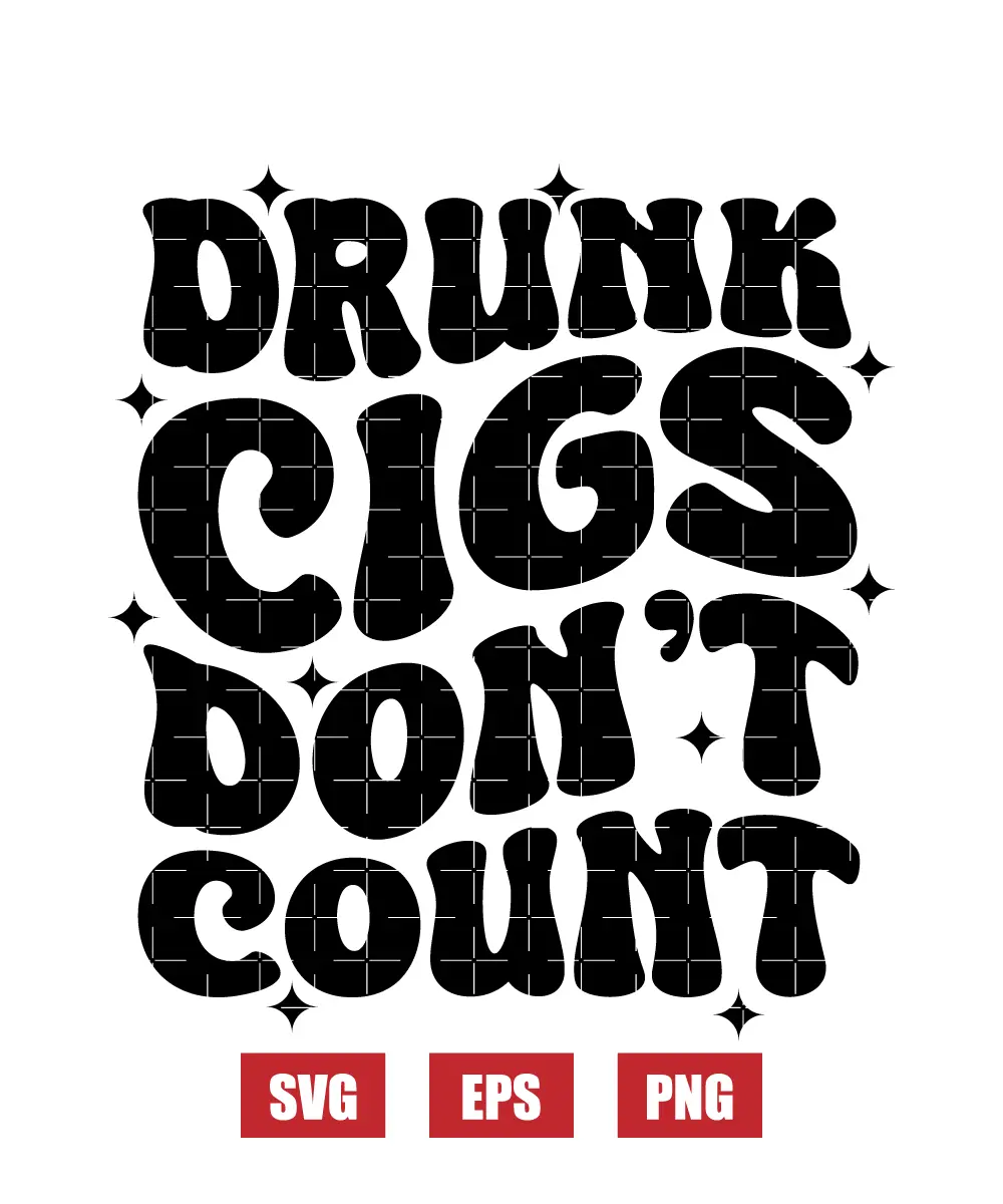 Drunk Cigs Don't Count Svg