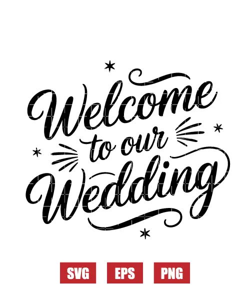 Welcome To Our Wedding Svg