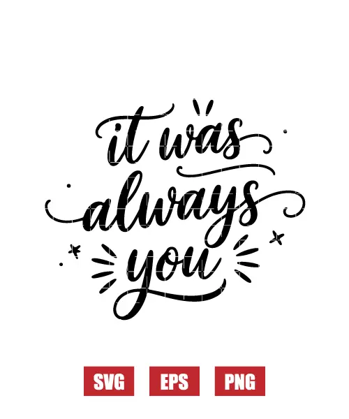 It Was Always You Svg