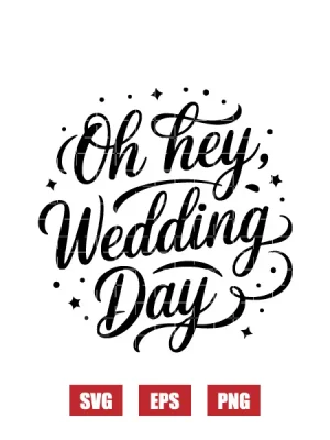 Oh Hey Wedding Day Svg