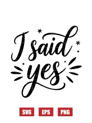 I Said Yes Svg