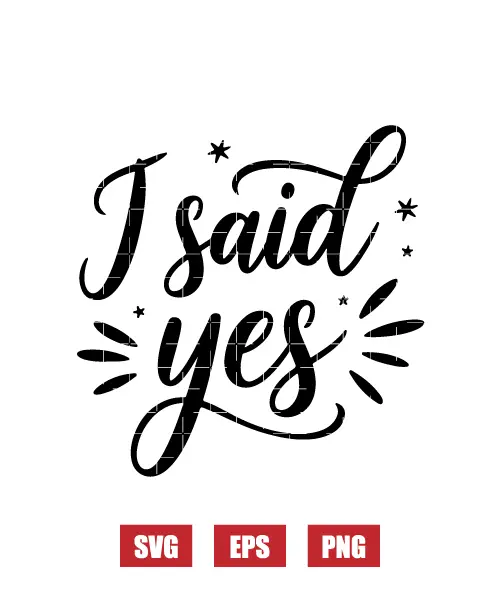 I Said Yes Svg