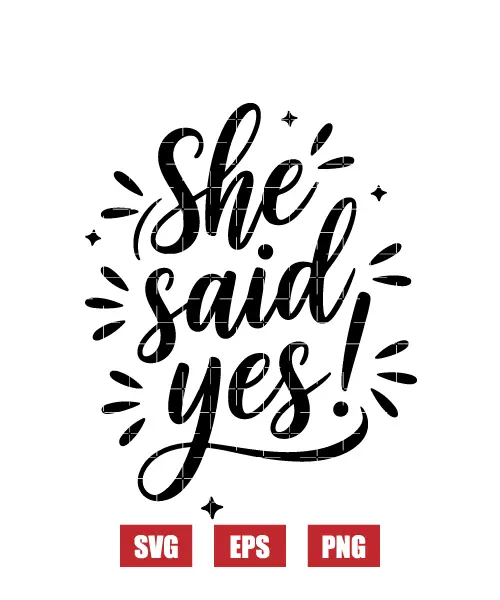 She Said Yes! Svg