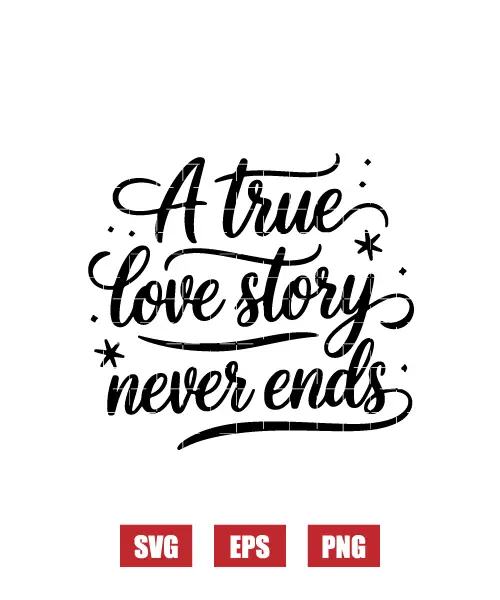 A True Love Story Never Ends Svg