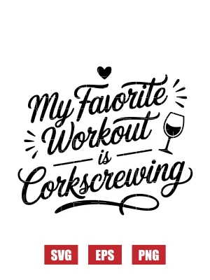 My Favorite Workout is Corkscrewing Svg