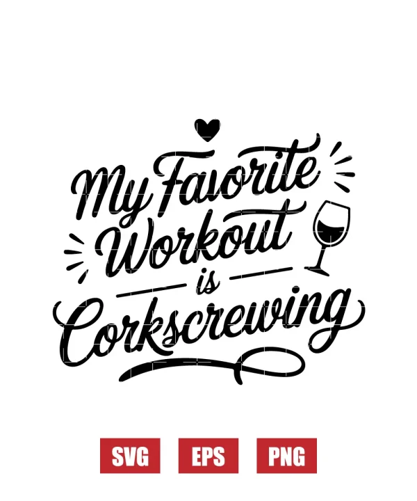My Favorite Workout is Corkscrewing Svg