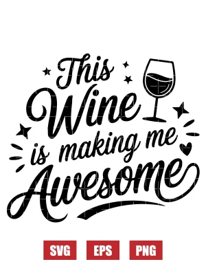 This Wine is making me Awesome Svg