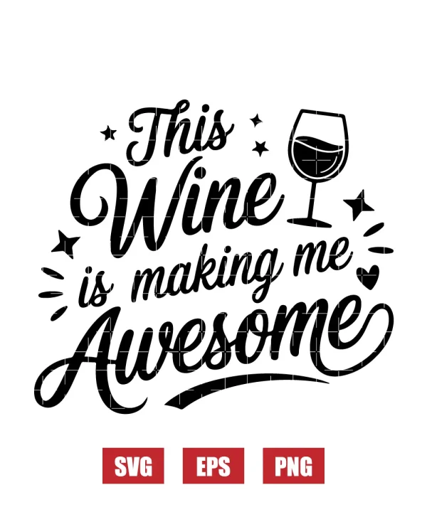 This Wine is making me Awesome Svg