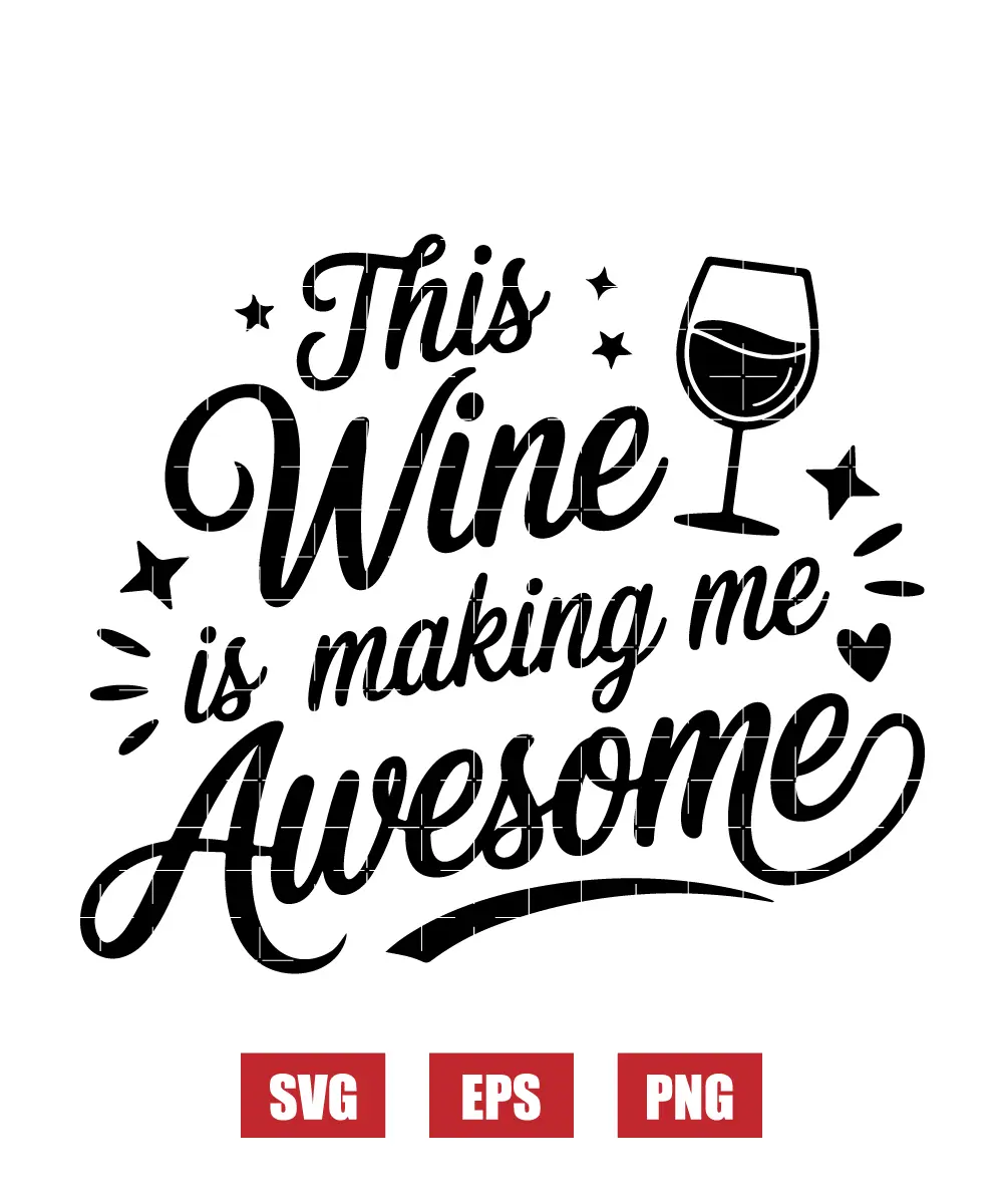 This Wine is making me Awesome Svg