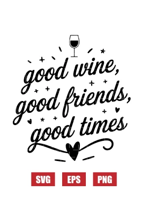 Good wine, good friends, good times Svg