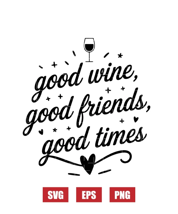 Good wine, good friends, good times Svg