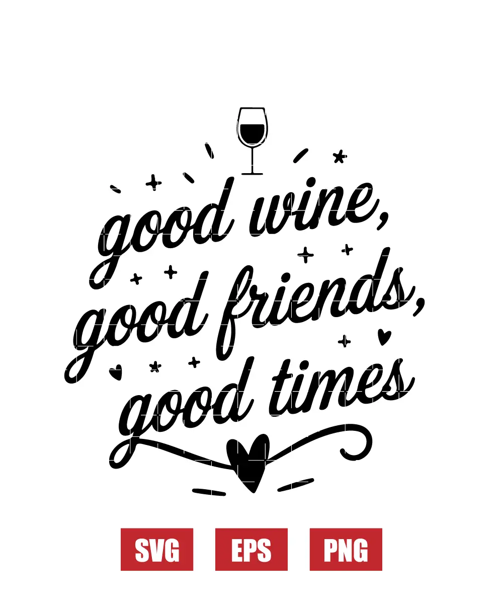 Good wine, good friends, good times Svg