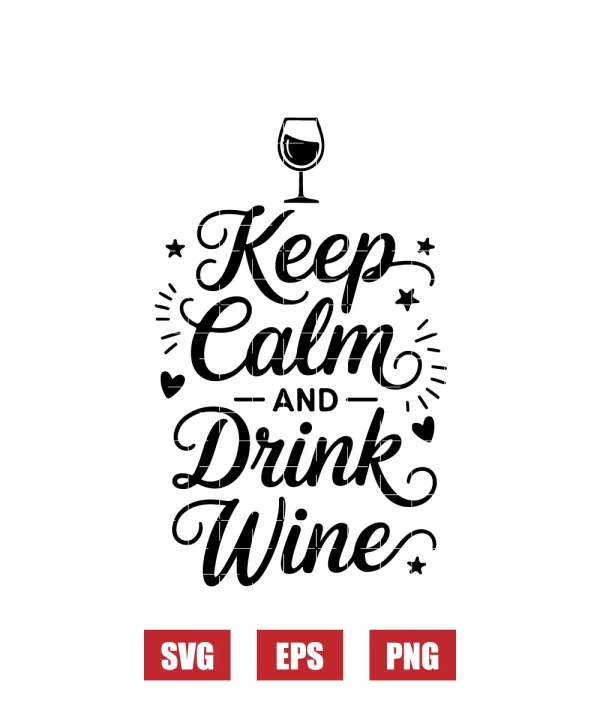Keep Calm and Drink Wine Svg