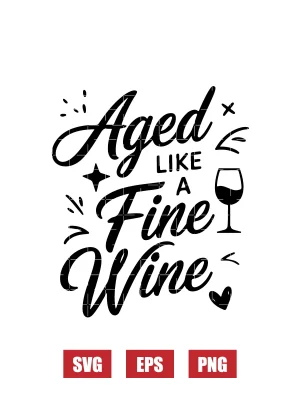 Aged like a Fine Wine Svg