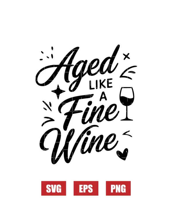 Aged like a Fine Wine Svg