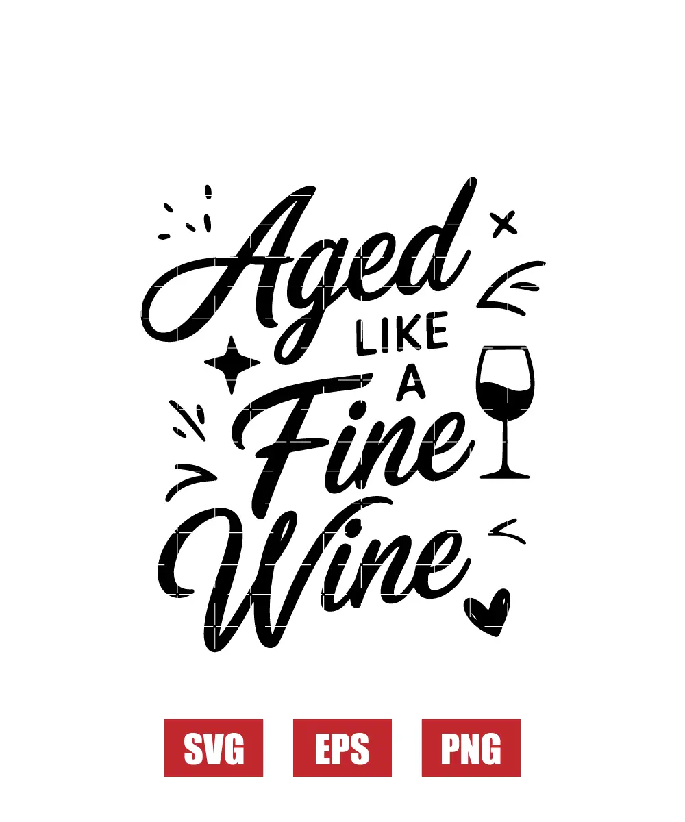 Aged like a Fine Wine Svg
