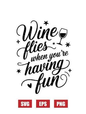 Wine flies when you're having fun Svg
