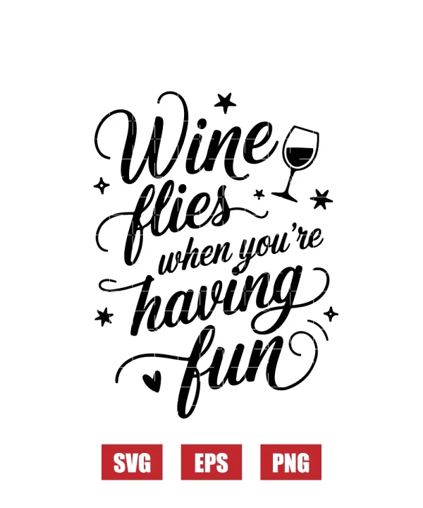 Wine flies when you're having fun Svg
